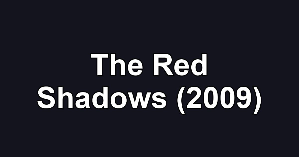 The Red Shadows (2009)