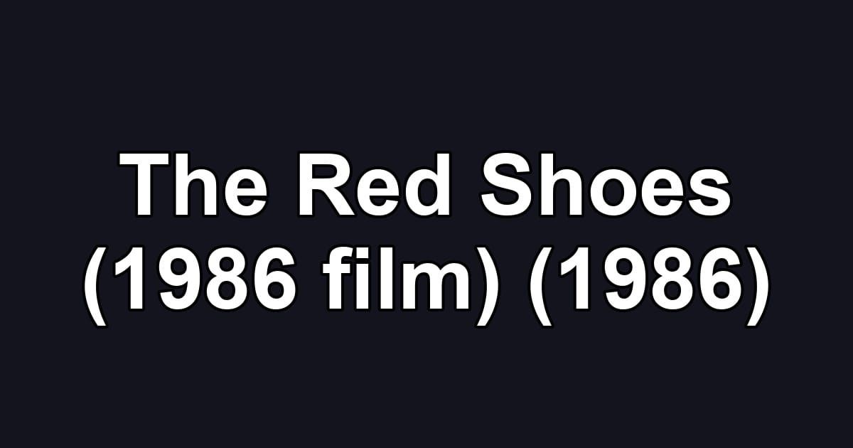 The Red Shoes (1986 film) (1986)
