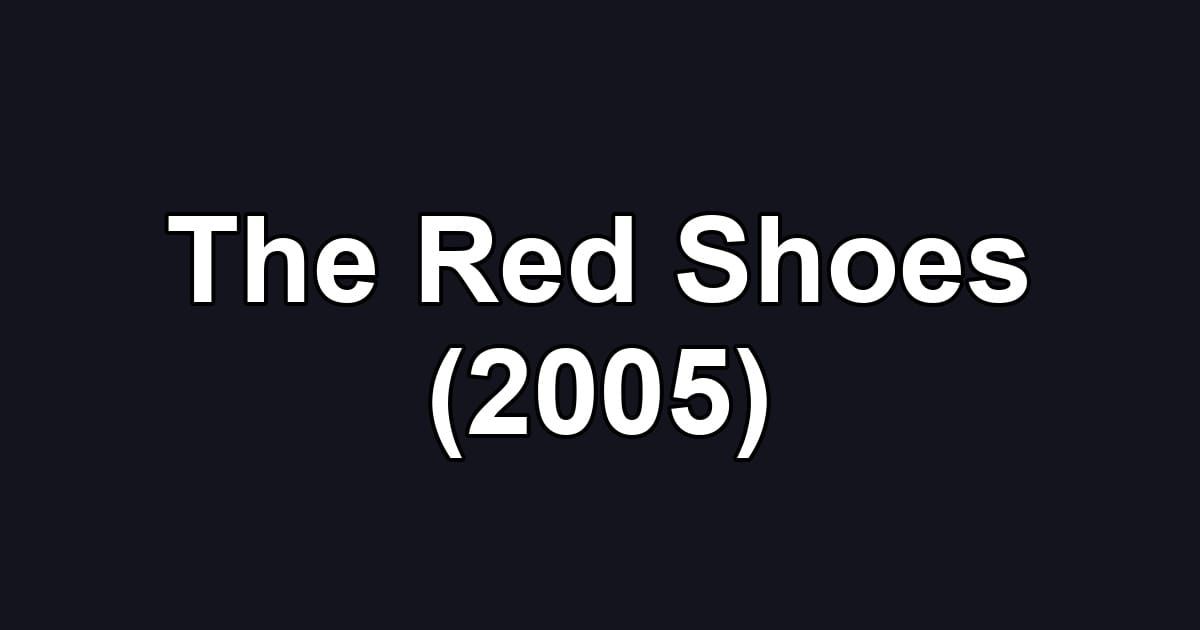 The Red Shoes (2005)