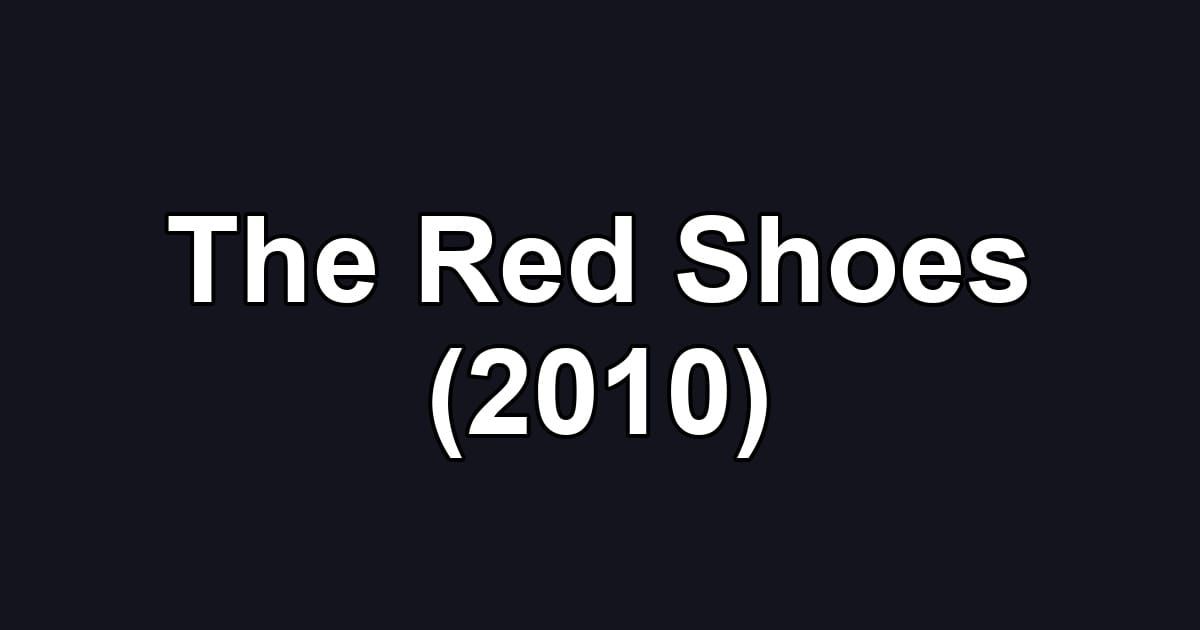 The Red Shoes (2010)