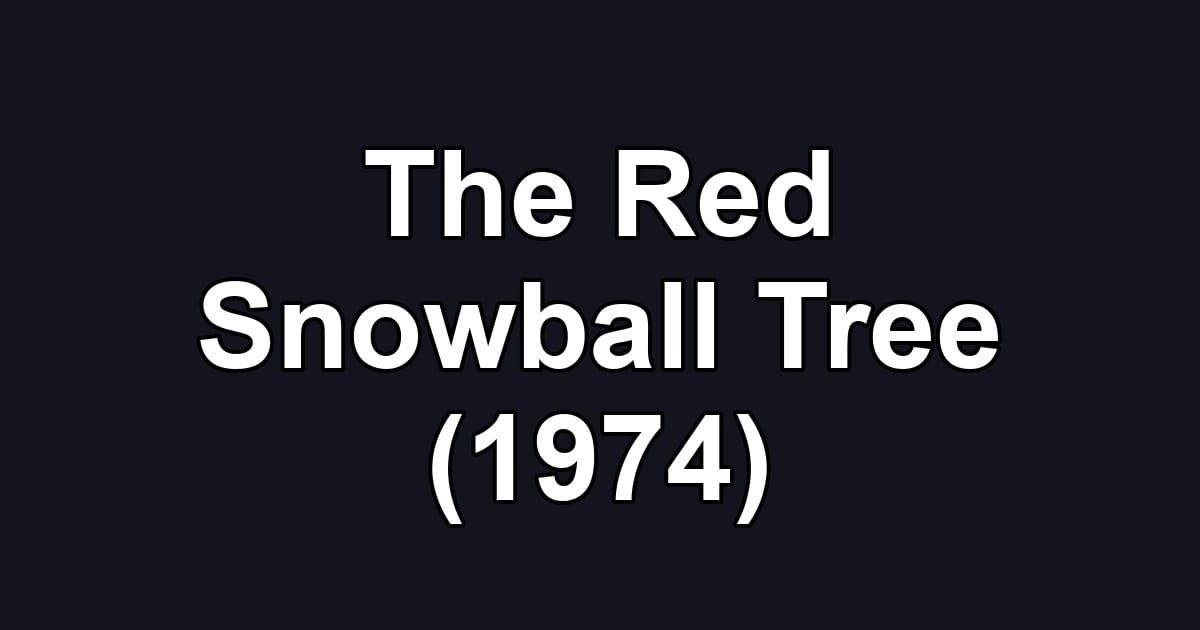 The Red Snowball Tree (1974)