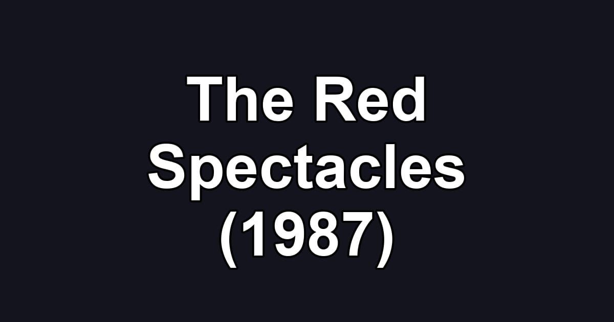 The Red Spectacles (1987)