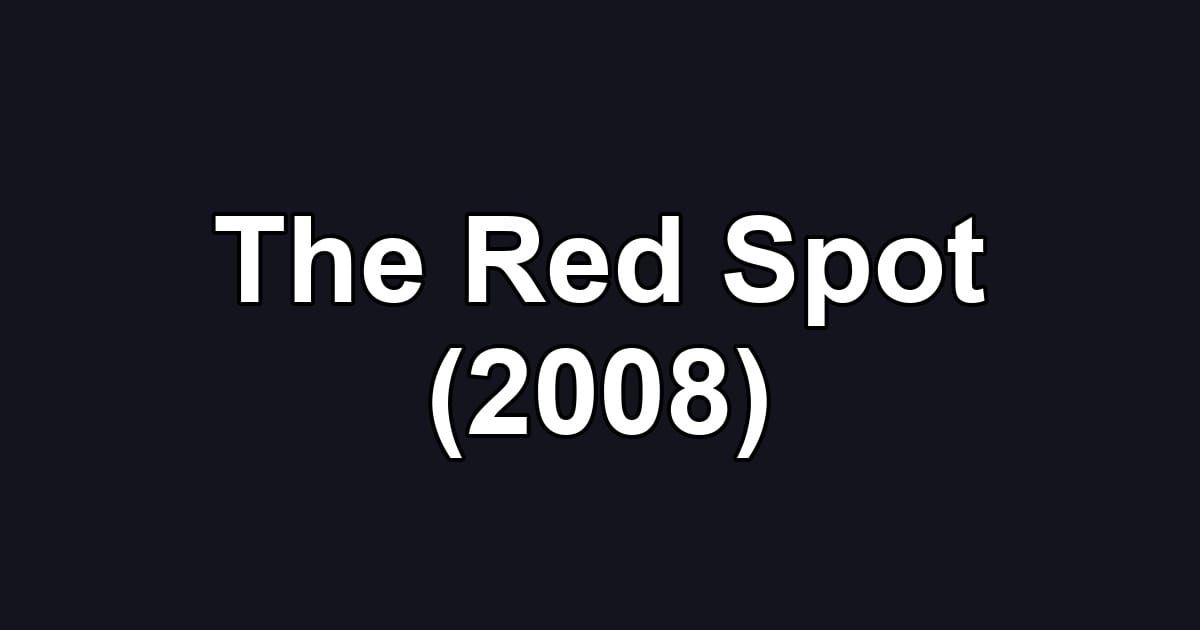 The Red Spot (2008)