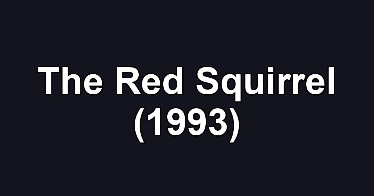 The Red Squirrel (1993)