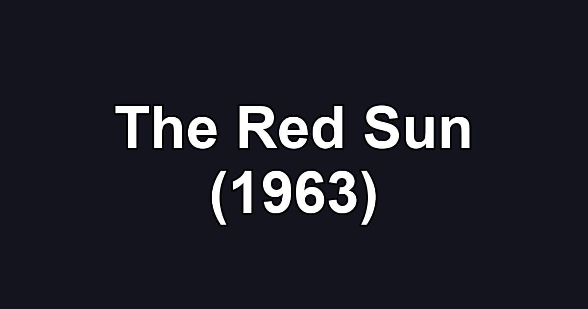 The Red Sun (1963)