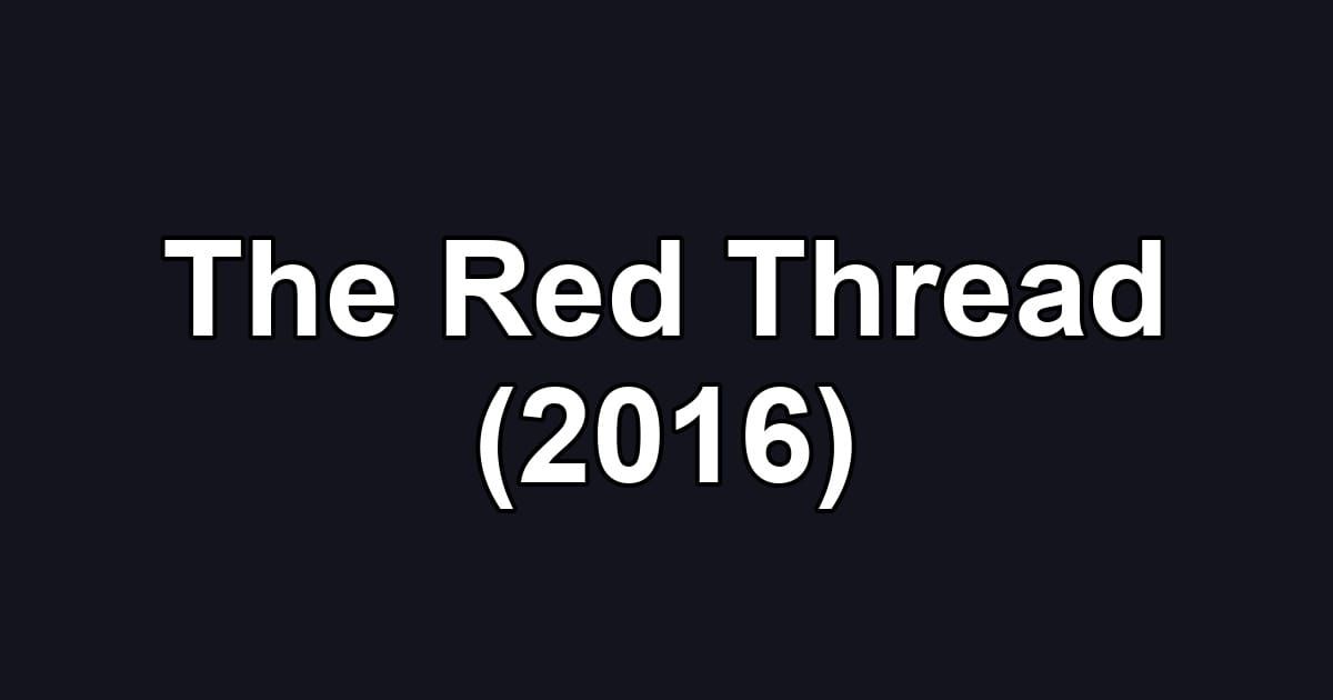 The Red Thread (2016)