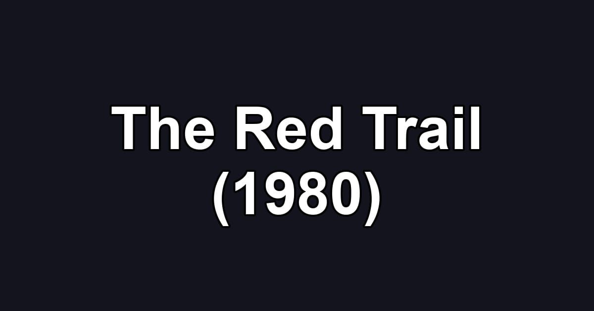 The Red Trail (1980)