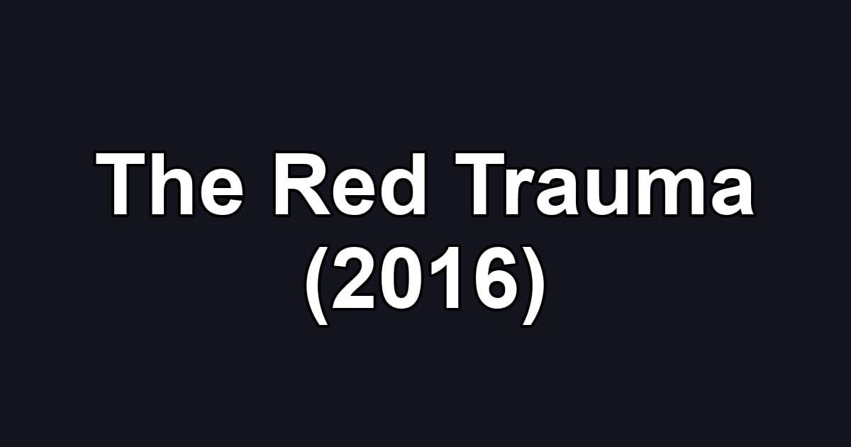 The Red Trauma (2016)