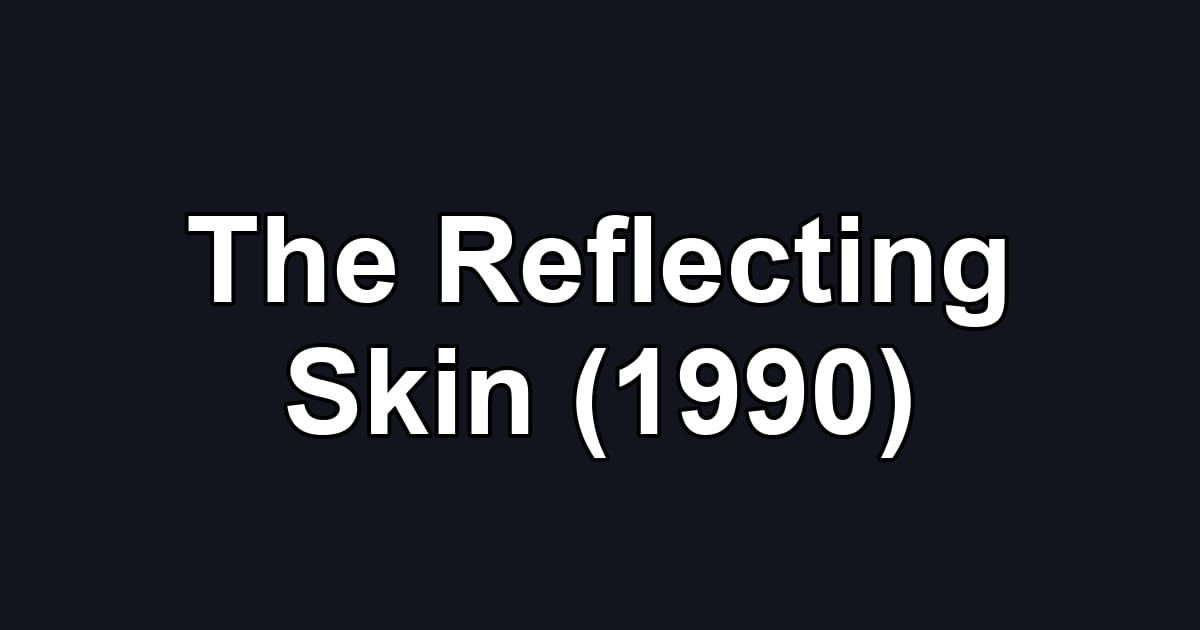 The Reflecting Skin (1990)