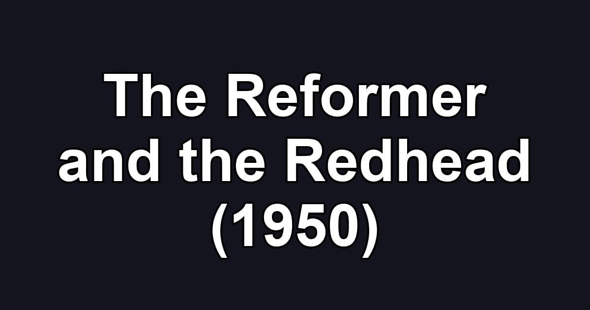 The Reformer and the Redhead (1950)