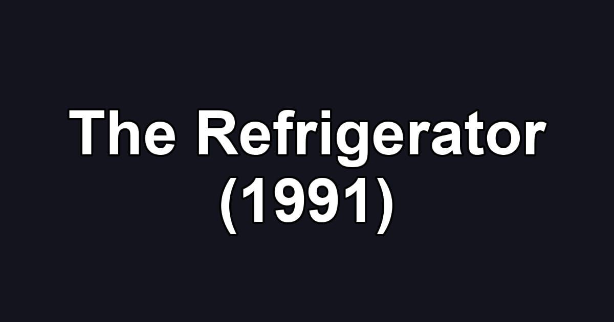 The Refrigerator (1991)