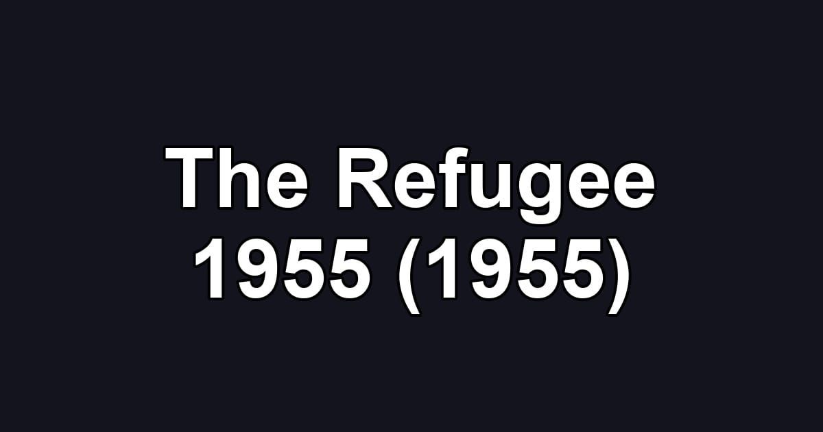 The Refugee 1955 (1955)