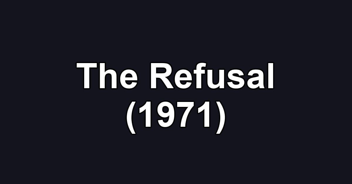 The Refusal (1971)