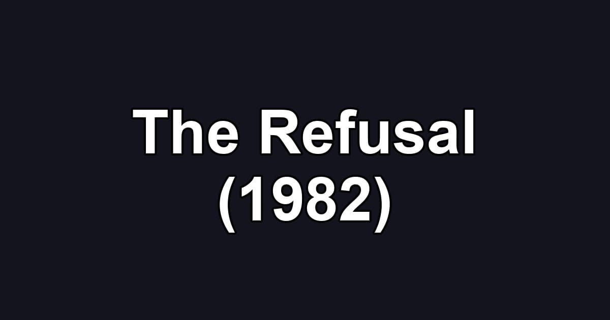 The Refusal (1982)