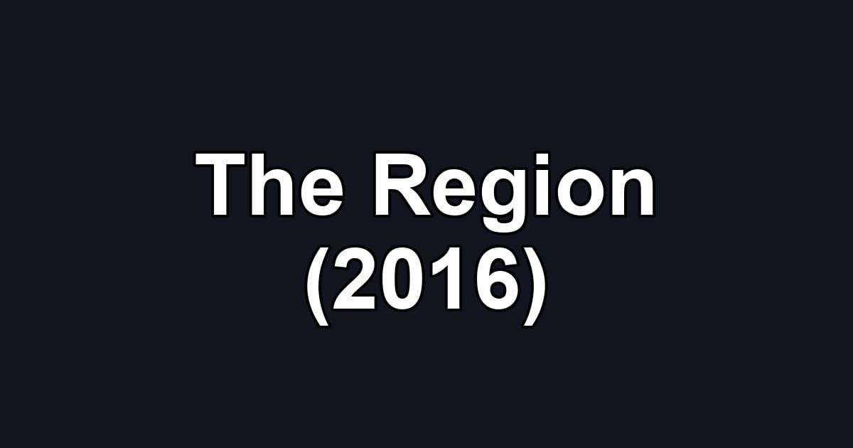 The Region (2016)