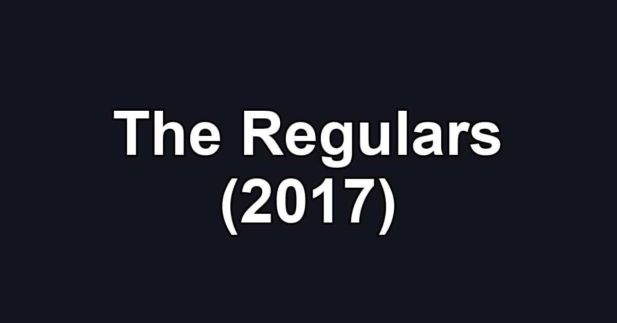 The Regulars (2017)