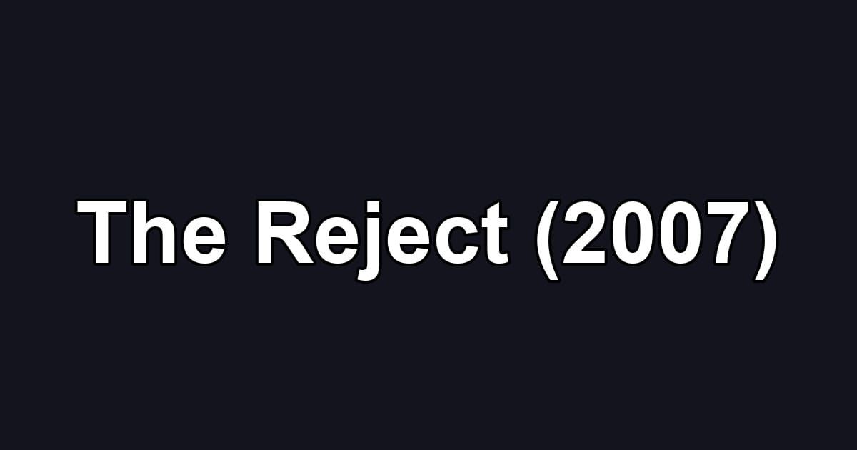 The Reject (2007)