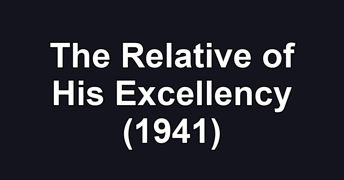 The Relative of His Excellency (1941)