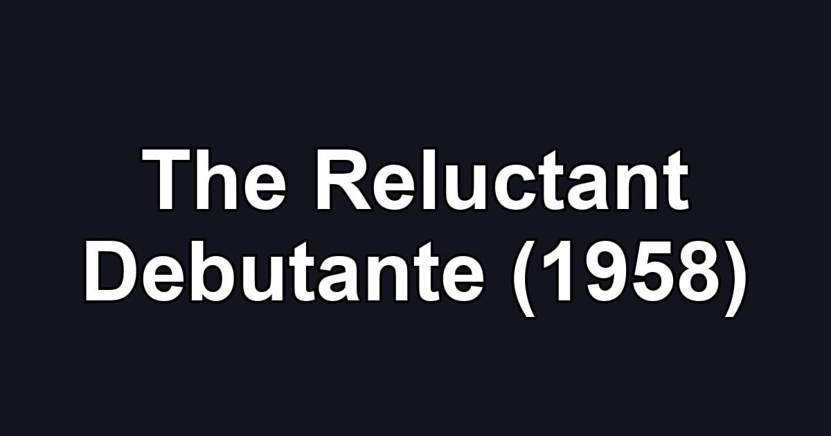 The Reluctant Debutante (1958)
