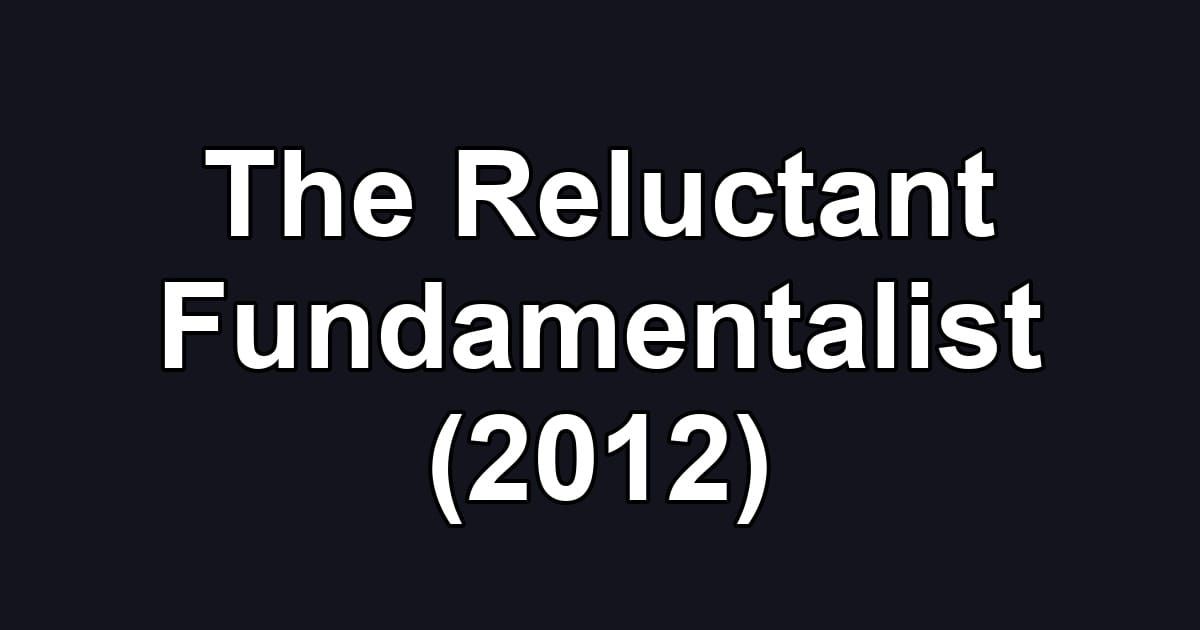 The Reluctant Fundamentalist (2012)