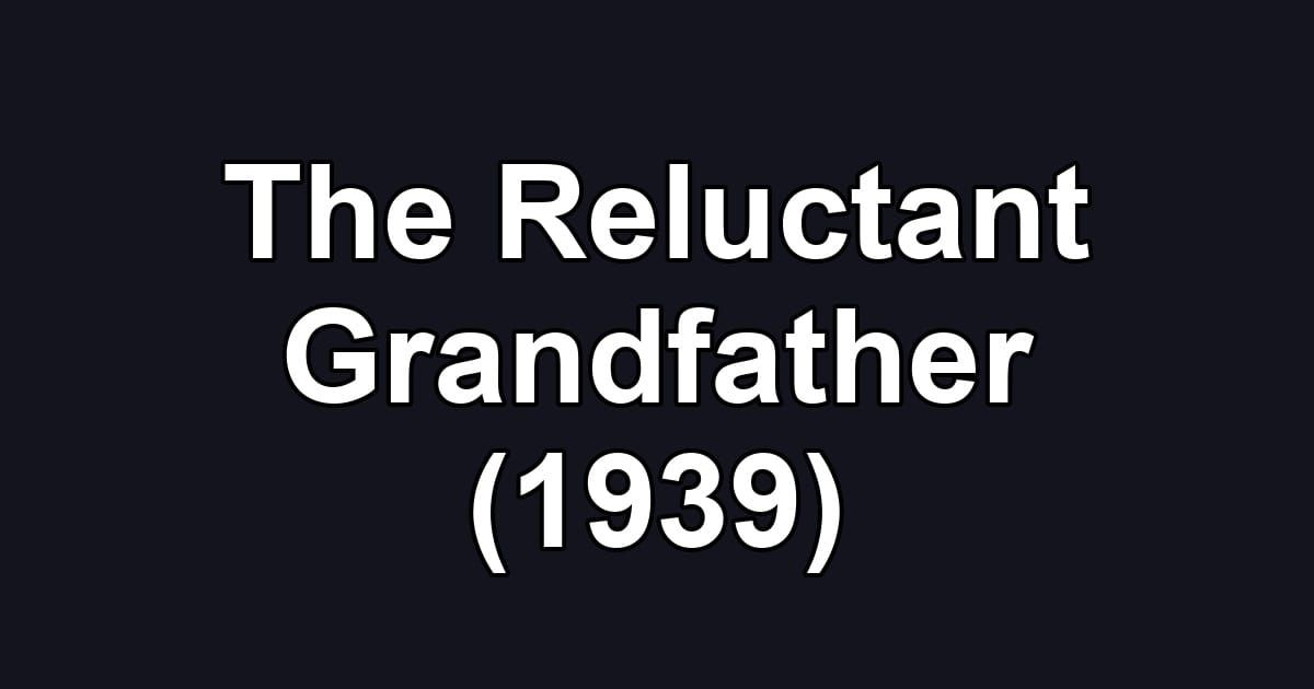 The Reluctant Grandfather (1939)
