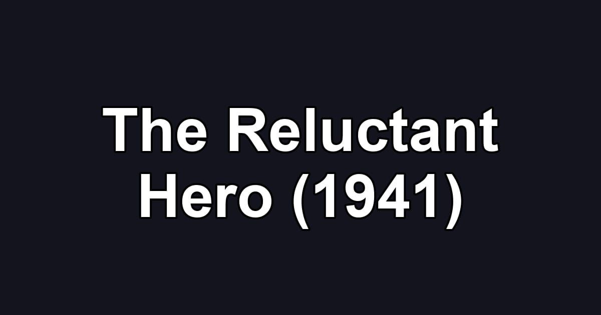 The Reluctant Hero (1941)