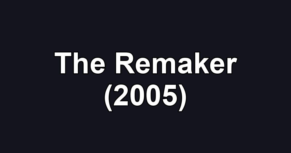 The Remaker (2005)