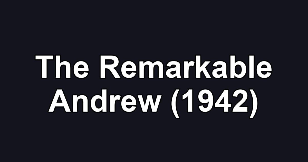 The Remarkable Andrew (1942)