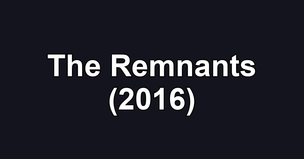 The Remnants (2016)
