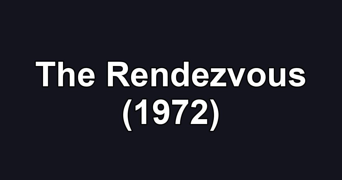 The Rendezvous (1972)