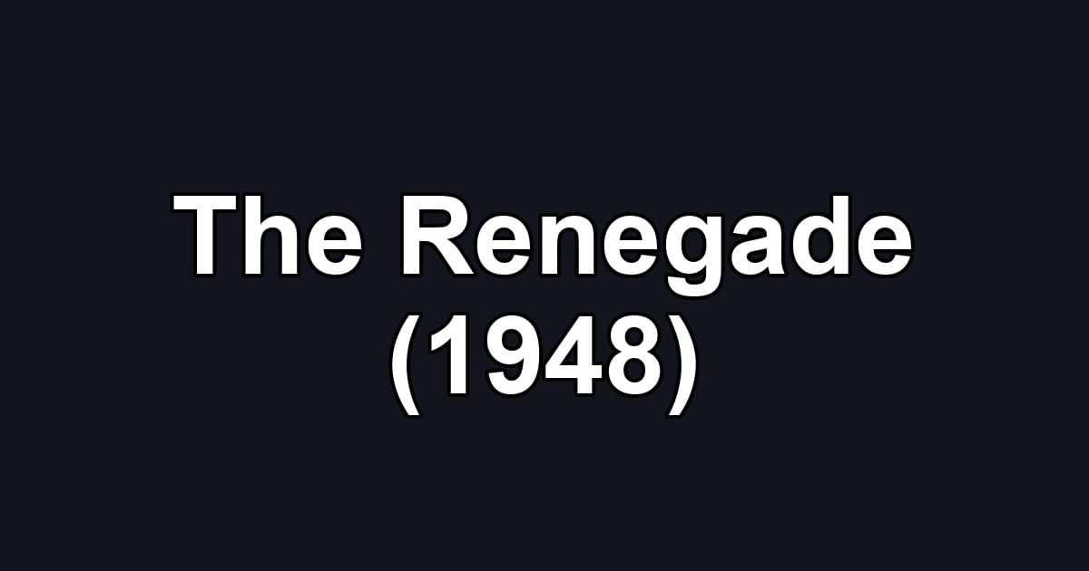 The Renegade (1948)
