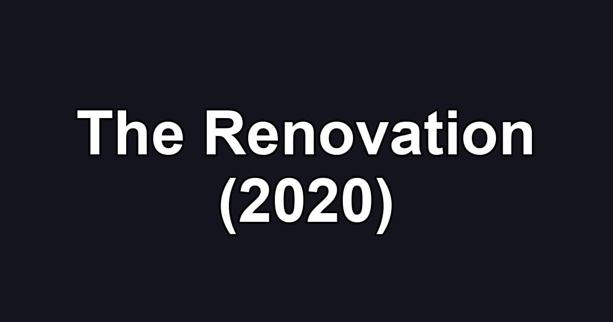 The Renovation (2020)