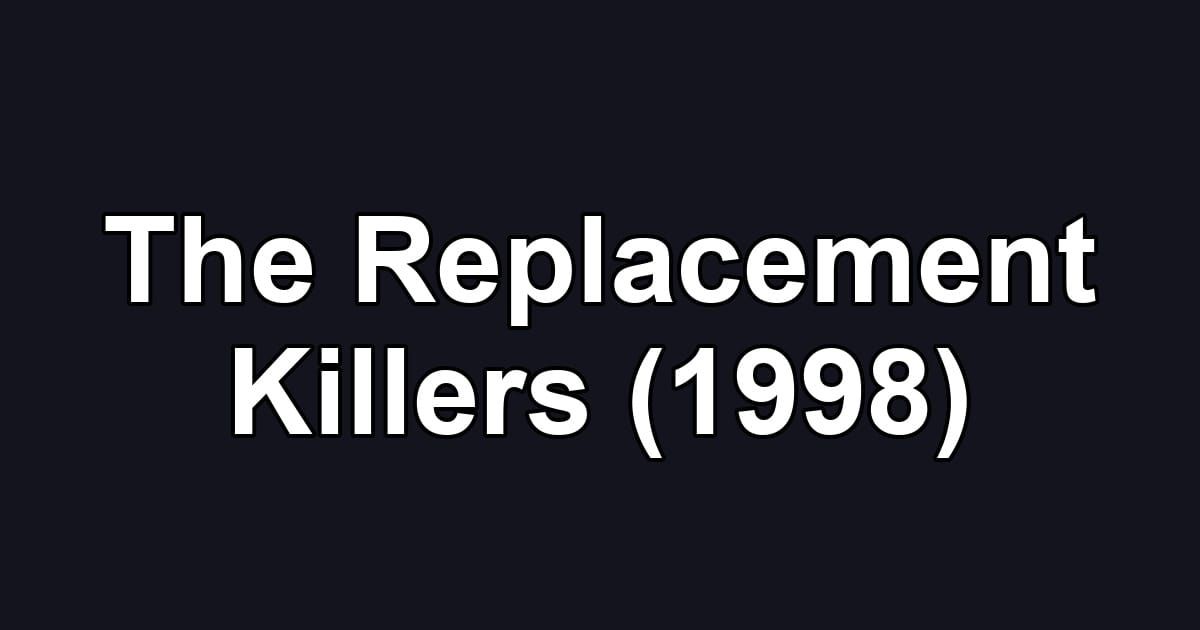 The Replacement Killers (1998)