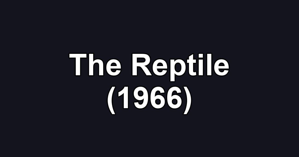 The Reptile (1966)