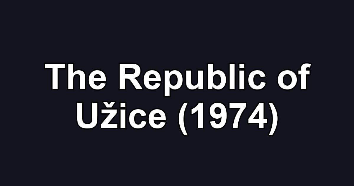 The Republic of Užice (1974)