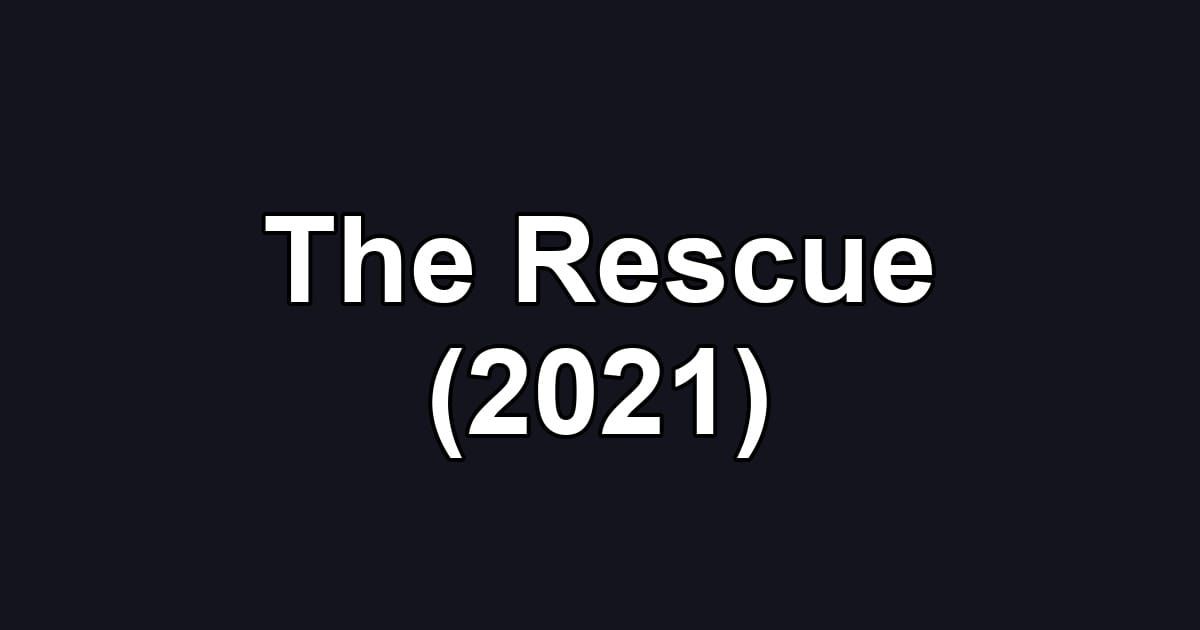 The Rescue (2021)