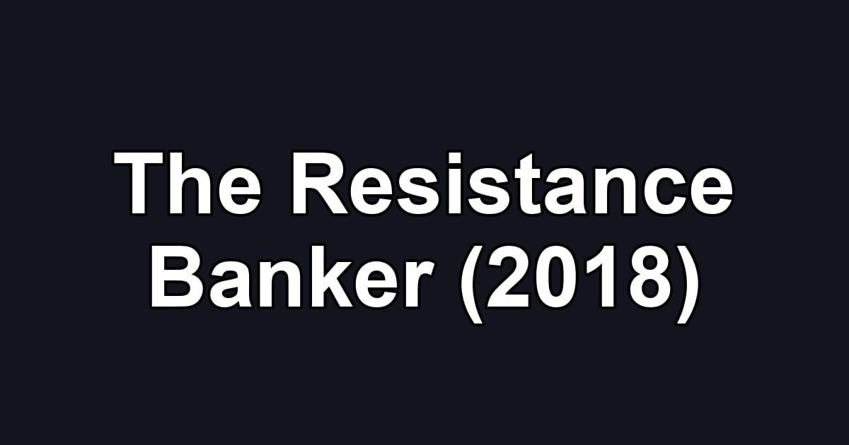 The Resistance Banker (2018)