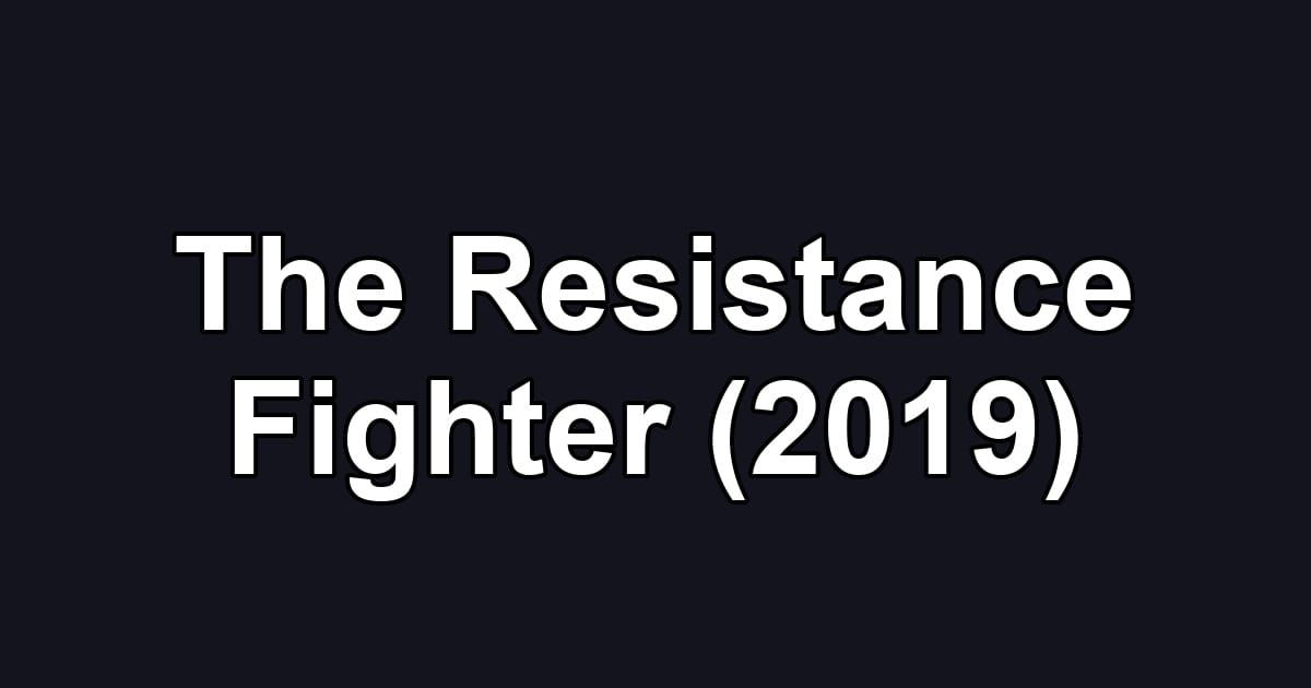 The Resistance Fighter (2019)