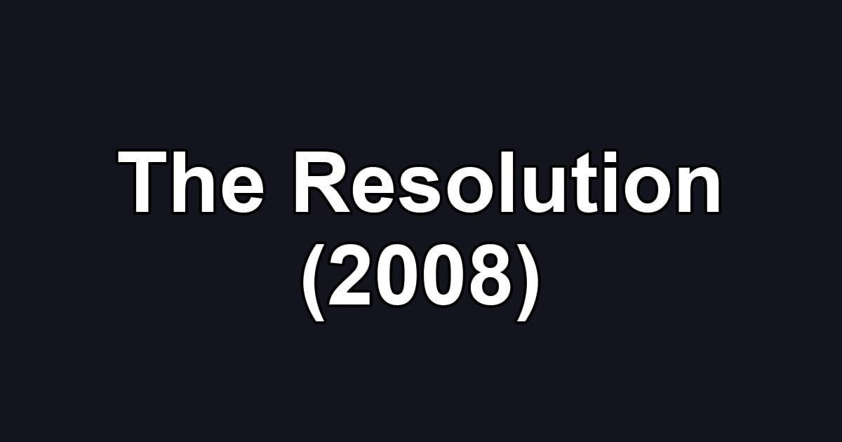 The Resolution (2008)