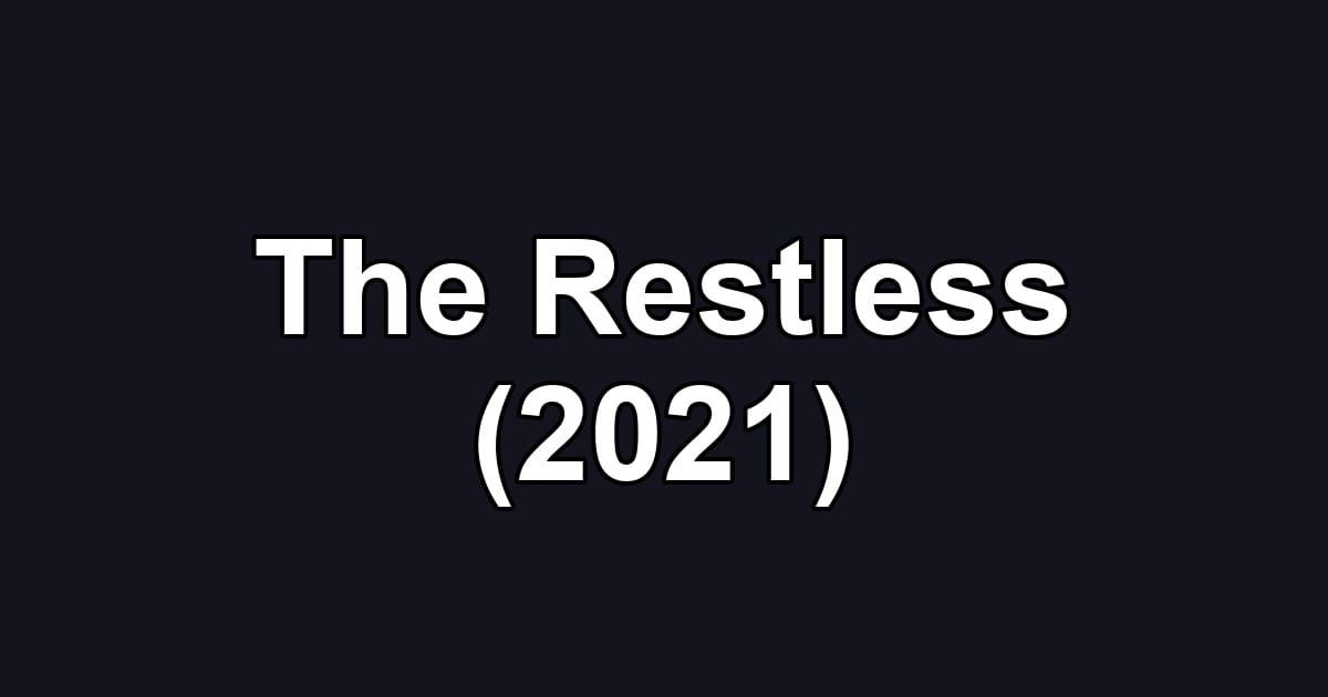 The Restless (2021)