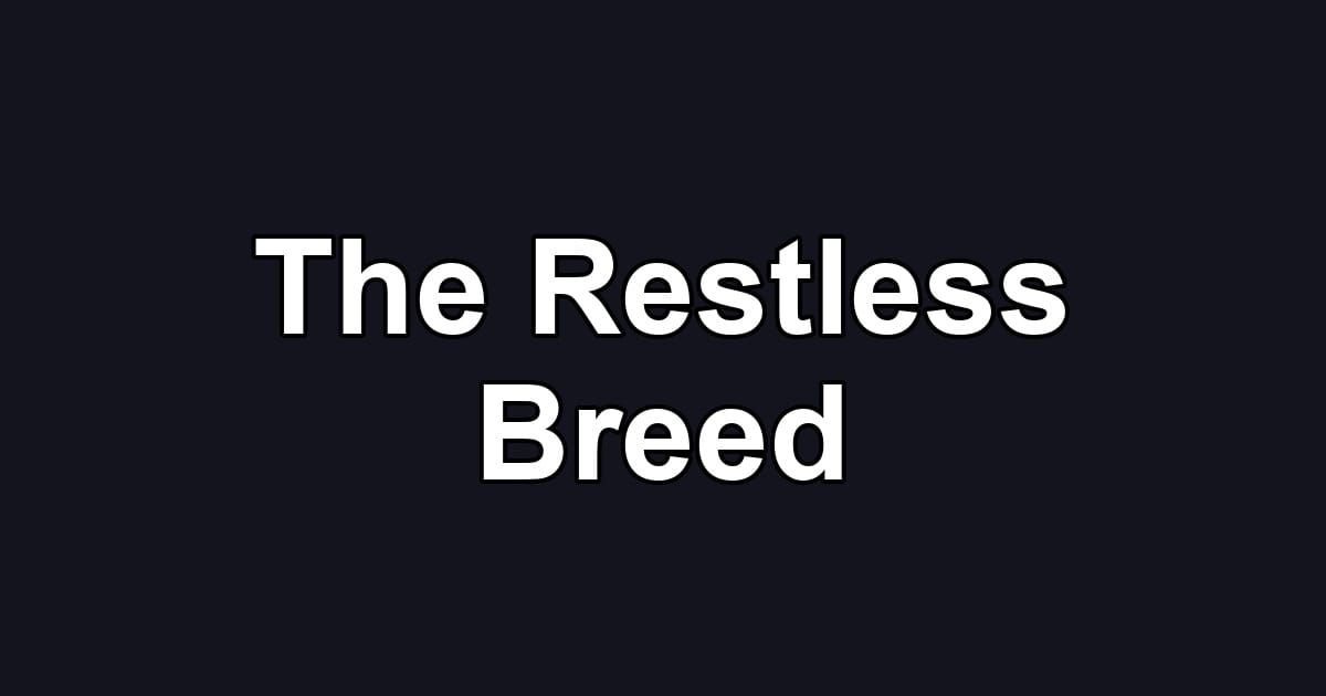 The Restless Breed