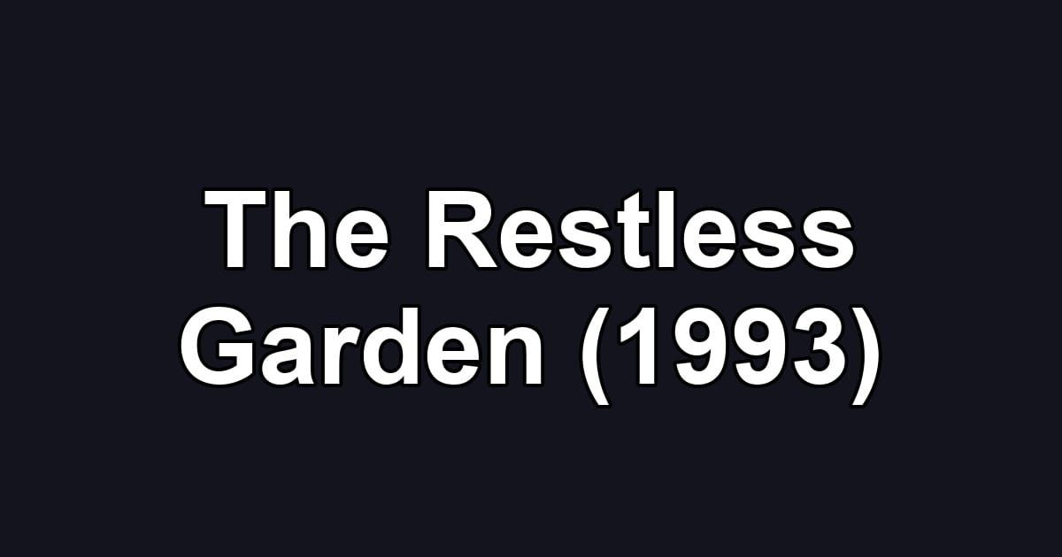 The Restless Garden (1993)