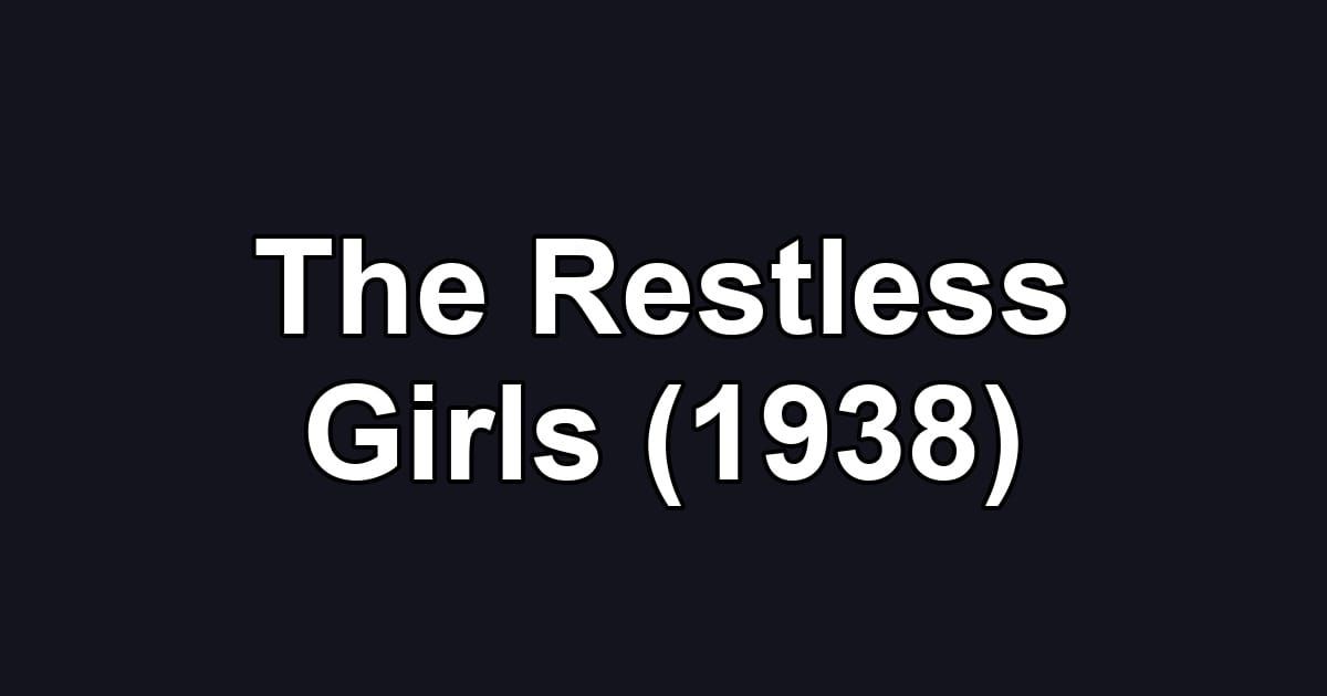 The Restless Girls (1938)