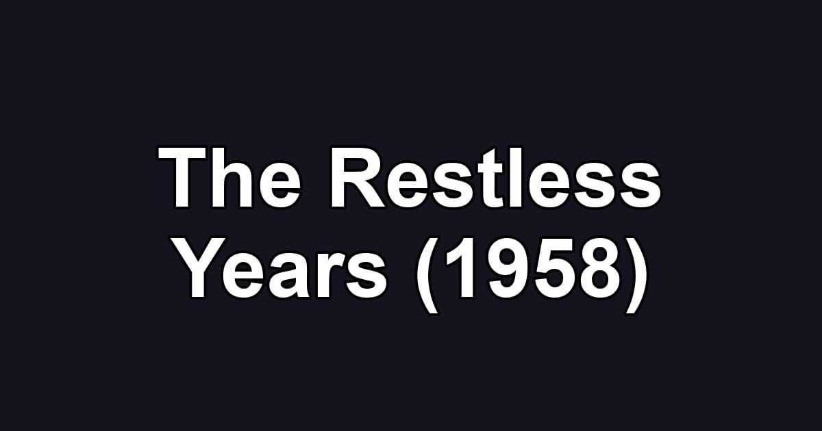 The Restless Years (1958)
