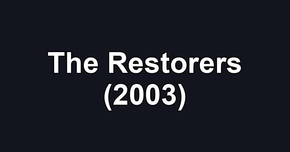 The Restorers (2003)