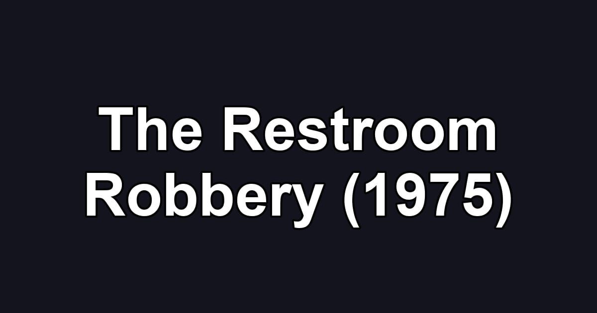The Restroom Robbery (1975)