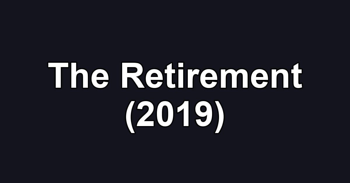 The Retirement (2019)