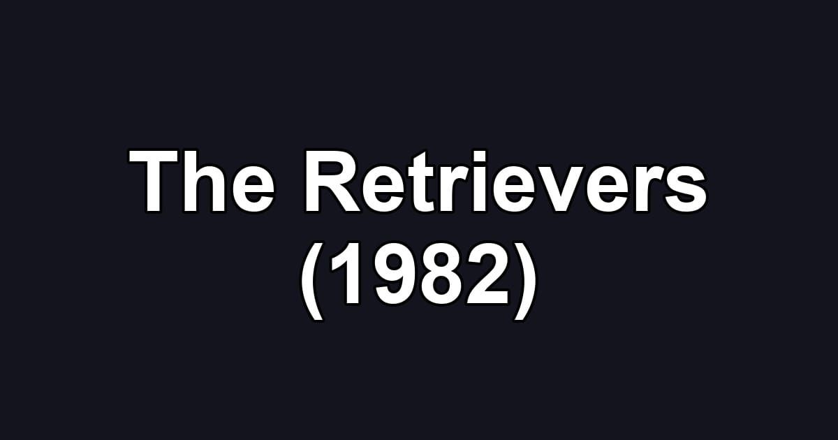 The Retrievers (1982)