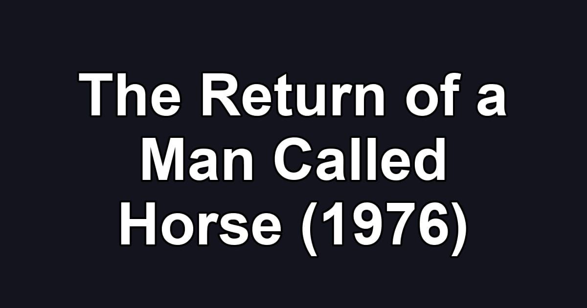 The Return of a Man Called Horse (1976)