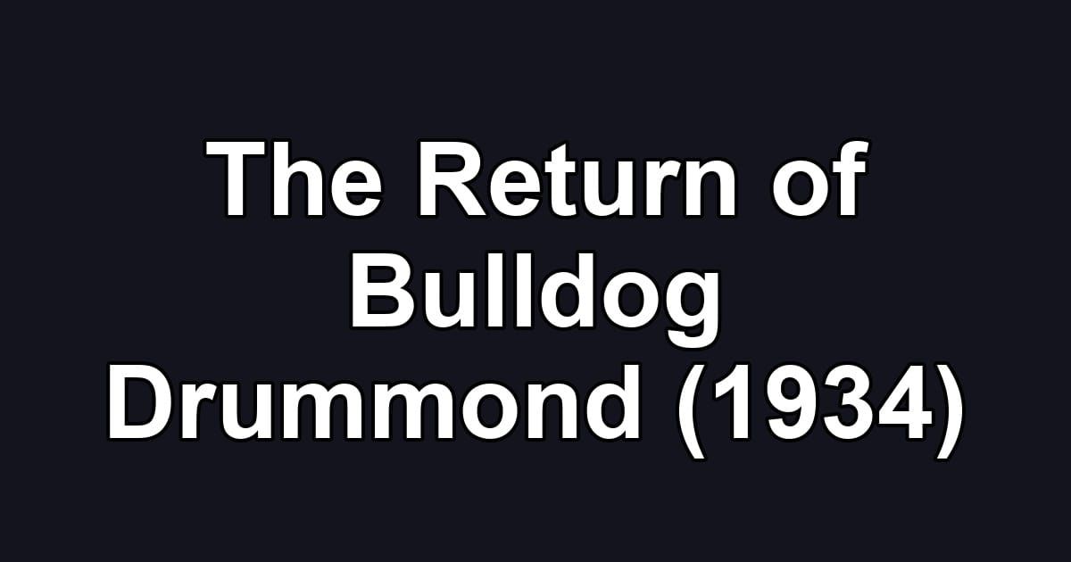 The Return of Bulldog Drummond (1934)
